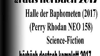 anhören hörbuch sci fi 2017 komplett  Science Fiction Perry Rhodan  Halle der Baphometen [upl. by Hernando]