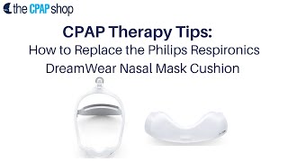 Philips Respironics DreamWear Nasal Mask Overview amp Cushion Replacement Tutorial CPAP Therapy Tips [upl. by Ondine]