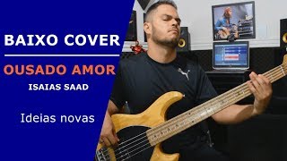 OUSADO AMOR  Isaias Saad  BASS COVER  Ryan Souza [upl. by Airitak]