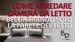 COME ARREDARE UNA CAMERA DA LETTO  DECORANDO SOLO LA PARETE DEL LETTO  Belula Design [upl. by Nylrahc]