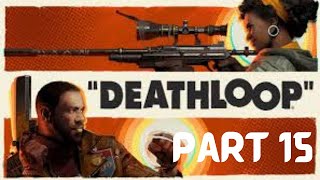 Deathloop Streams Part 15 [upl. by Acisej]