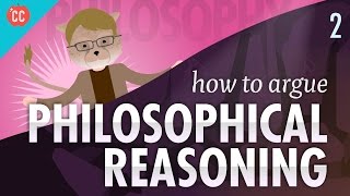 How to Argue  Philosophical Reasoning Crash Course Philosophy 2 [upl. by Innaig]