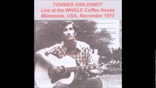 Townes Van Zandt  12  Tecumseh Valley Whole Coffeehouse November 1973 [upl. by Granville]