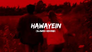 Hawayein Slowed  Reverb  Pritam Arijit Singh  Jab Harry Met Sejal [upl. by Dannon422]