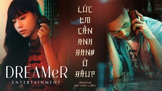 lúc em cần anh đang ở đâu  DREAMeR Bảo Uyên x RIN9  Official Music Video [upl. by Kcira]