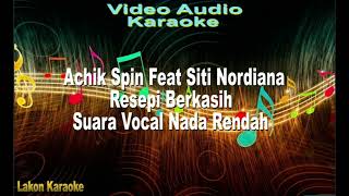 Achik Spin Feat siti nordiana Resipi berkasih DUET Karaoke Suara Vocal Nada Rendah [upl. by Eugenie]