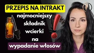 Najmocniejszy składnik wcierki na WYPADANIE WŁOSÓW  Intrakt  domowy sposób wykonania [upl. by Nale133]