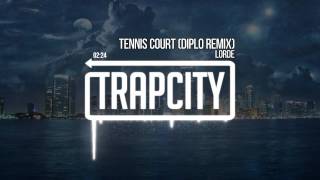 Lorde  Tennis Court Diplo Remix [upl. by Airuam]