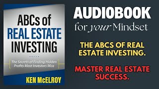 The ABCs of Real Estate Investing by Ken McElroy Key Takeaways amp SummaryAudioBook For Your Mindset [upl. by Nylatsyrc957]