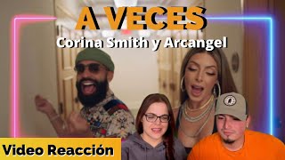 Reacción a A Veces de CORINA SMITH y ARCÁNGEL [upl. by Gui111]