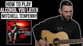 Alcohol You Later  Mitchell Tenpenny Guitar Lesson  Chords [upl. by Nauqet]