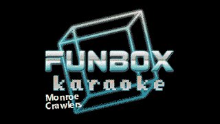 Crawlers  Monroe Funbox Karaoke 2021 [upl. by Lusar495]