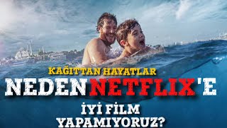 NEDEN NETFLIXE İYİ FİLM YAPAMIYORUZ  KAĞITTAN HAYATLAR [upl. by Nnaeiram]