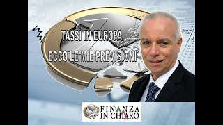 TASSI IN EUROPA ECCO LE MIE PREVISIONI [upl. by Lamphere]