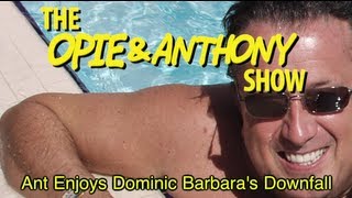 Opie amp Anthony Ant Enjoys Dominic Barbaras Downfall 102212 [upl. by Eedolem]