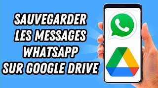 Comment sauvegarder les messages Whatsapp sur Google Drive GUIDE COMPLET [upl. by Eentroc]