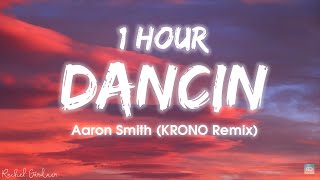 1HOUR Aaron Smith  Dancin KRONO Remix  Lyrics [upl. by Atinel]