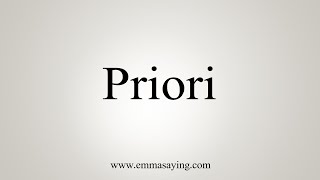 How To Say Priori [upl. by Srevart622]