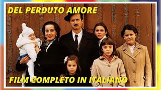 Del perduto amore  HD  Drammatico  Film Completo in Italiano [upl. by Edana946]