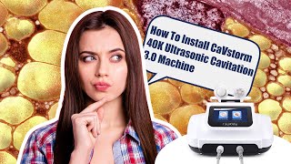 How To Install CaVstorm 40K Ultrasonic Cavitation 30 Machine  MS23T1 CAVITATION WEIGHTLOSS [upl. by Annuaerb]