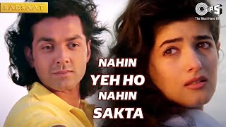 Nahin Yeh Ho Nahin Sakta  Barsaat  Bobby Deol Twinkle Khanna  Kumar Sanu Sadhana Sargam  90s [upl. by Aneeg285]