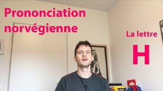 Prononciation norvégienne comment prononcer la lettre H en norvégien [upl. by Imuyam]