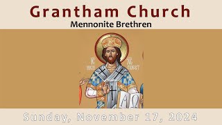 Grantham Mennonite Brethren Church  Sunday November 17 2024 [upl. by Navek945]