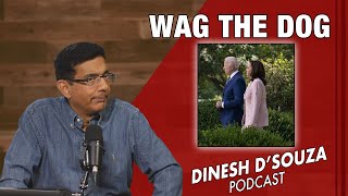 WAG THE DOG Dinesh D’Souza Podcast Ep967 [upl. by Eachelle]