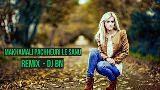 Makhamali Pachheuri Le Sanu Remix  DJ BN [upl. by Pierrette]