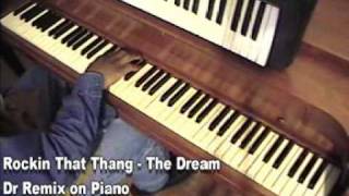 Rockin That Thang by The Dream  Dr Remix on Piano [upl. by Cowden]