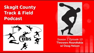 Episode 13 Skagit County Track amp Field Podcast Throwers Roundtable w Doug Nelson [upl. by Ytsirhk283]