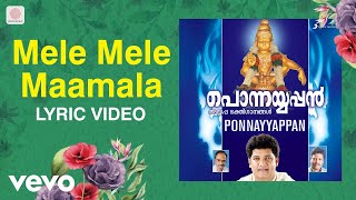 Ponnayyappan  Mele Mele Maamala Lyric  Mohandas  Malayalam Devotional Songs [upl. by Jones9]