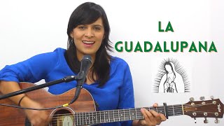 LA GUADALUPANA  CANTO A LA VIRGEN  Letra y Acordes para guitarra [upl. by Enael]