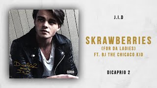 JID  Skrawberries For da Ladies Ft BJ the Chicago Kid DiCaprio 2 [upl. by Breanne]