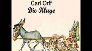 Carl Orff  Die Kluge  Part 1 [upl. by Sitruc830]