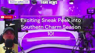 Exciting Sneak Peek into Southern Charm Season 10 [upl. by Aliwt]