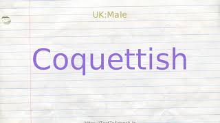 How to pronounce coquettish [upl. by Maiga230]