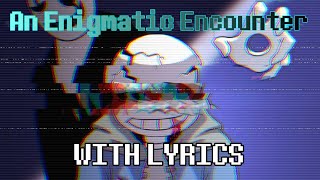 An Enigmatic Encounter REMASTERED With Lyrics  Undertale Last Breath 5000 Subscriber Special [upl. by Yaakov]