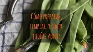 Cómo preparar limpiar y cocer judías verdes [upl. by Ibib577]