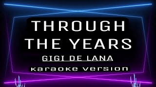 THROUGH THE YEARS  KARAOKE  Gigi De Lana [upl. by Nohsav]