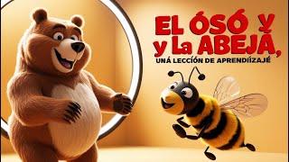 EL OSO Y LA ABEJA UNA LECCIÓN DE APRENDIZAJE [upl. by Bull]