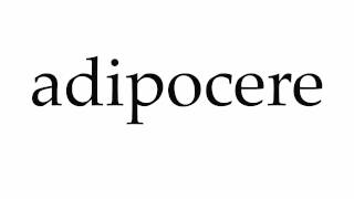 How to Pronounce adipocere [upl. by Helga4]