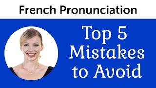 Top 5 French Mistakes to Avoid  French Pronunciation [upl. by Ehtyaf]