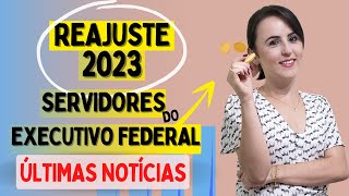 ATUALIZAÇÕES REAJUSTE SALARIAL EM 2023 PARA SERVIDORES DO EXECUTIVO FEDERAL [upl. by Durarte588]