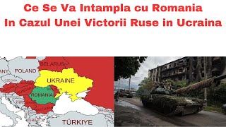 Ce Se Va Intampla cu Romania In Cazul Unei Victorii Ruse in Ucraina [upl. by Anila]