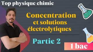 concentration et solutions électrolytiques 1 bac partie 2 [upl. by Garnet]