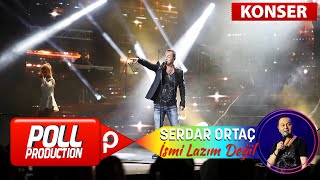 Serdar Ortaç  İsmi Lazım Değil  Harbiye Açık Hava Konseri [upl. by Shantha]