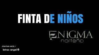 Finta De Niños LETRA  ENIGMA NORTEÑO [upl. by Keiryt969]