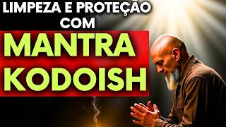 Mantra Kodoish Limpeza Energética e Proteção Espiritual – Meditação Guiada Transformadora [upl. by Oliana]