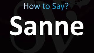 How to Pronounce Sanne CORRECTLY [upl. by Eelnayr544]